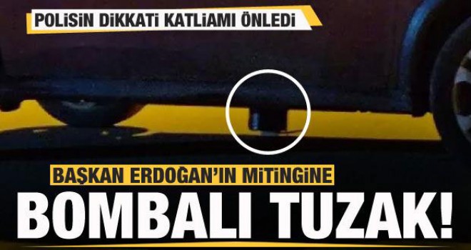 Başkan Erdoğan'ın Mitingine Bombalı Tuzak