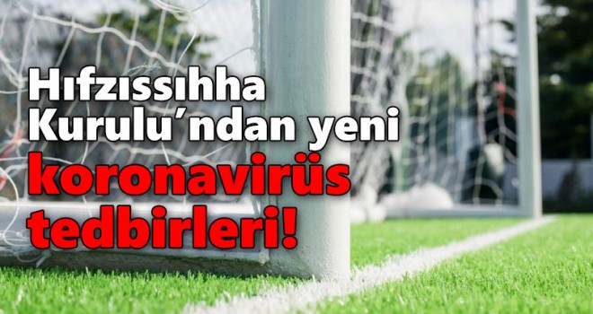 Karaman Hıfzıssıhha Kurulu'ndan yeni koronavirüs tedbirleri