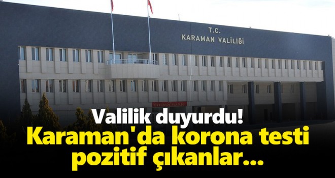 Valilik duyurdu! Karaman'da korona testi pozitif çıkanlar...