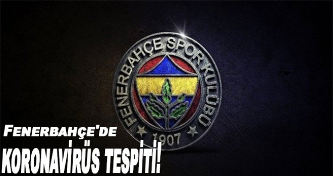 Fenerbahçe'de iki koronavirüs tespiti!