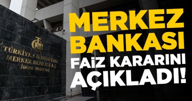 Merkez Bankası faiz kararını açıkladı