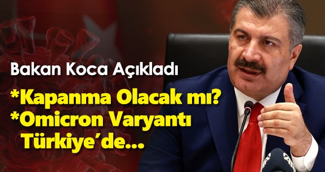 Bakan Koca Açıkladı! Kapanma Olacak mı? Omicron Varyantı Türkiye'de...