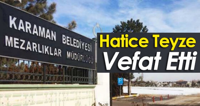 Hatice Teyze Vefat Etti