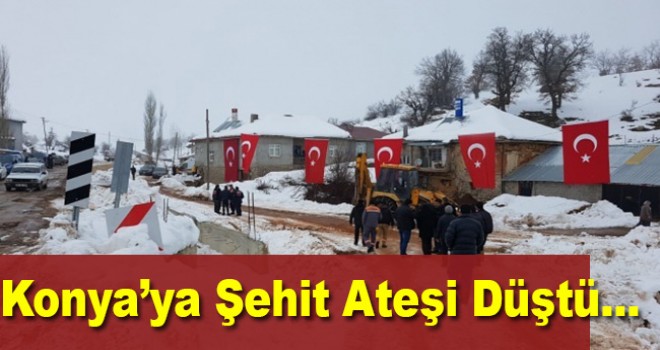 Konya'ya şehit ateşi düştü