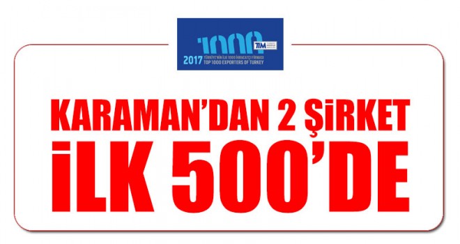 Karaman'dan 2 Firma İlk 500'de Yer Aldı