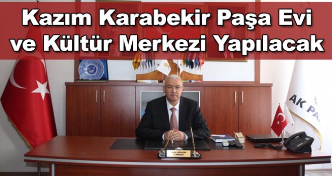 Karaman’da Kazım Karabekir Müzesi Yapılacak!