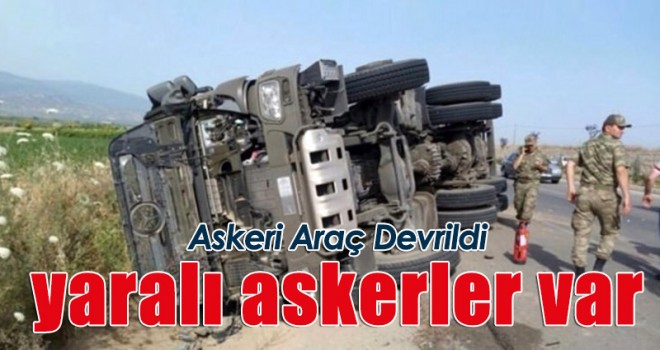 Askeri araç devrildi: Yaralı askerler var!