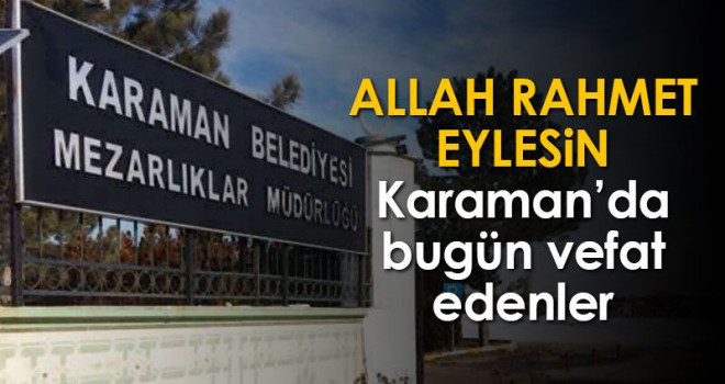 07 Ağustos Karaman'da vefat edenler