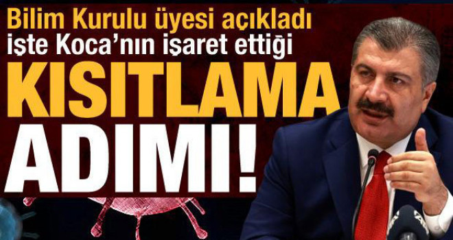 Bilim Kurulu üyesi açıkladı! İşte Bakan Koca'nın kısıtlama için işaret ettiği adım