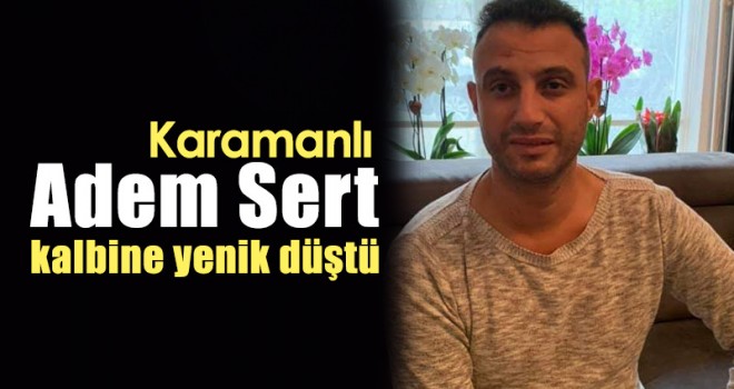 Karamanlı Adem Sert Vefat Etti