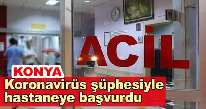Konya'da Çinli Turist Koronavirüs şüphesiyle hastaneye başvurdu