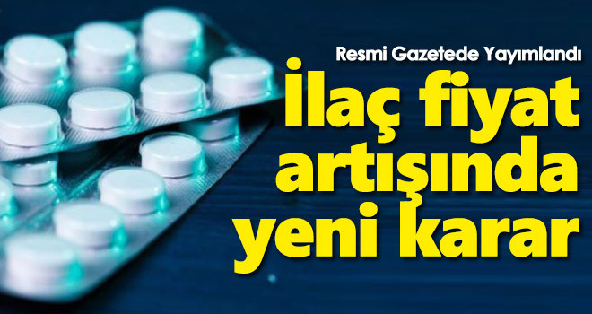 İlaç fiyat artışında yeni karar
