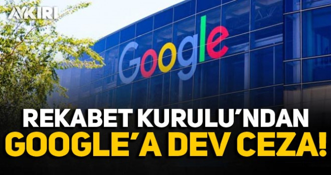 Rekabet Kurulu'ndan Google'a dev ceza