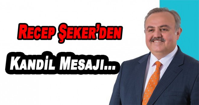 AK Parti Karaman Milletvekili Şeker'in Kadir Gecesi mesajı