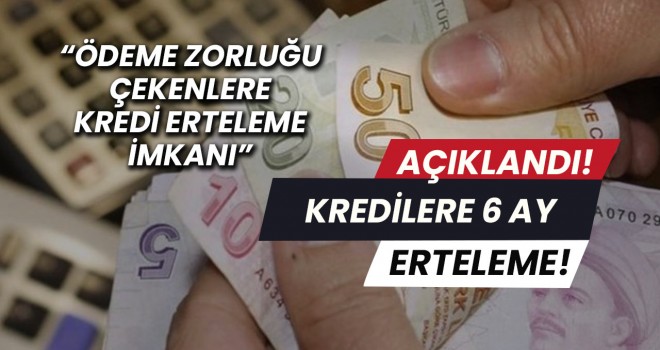 Kredi borçlarına erteleme