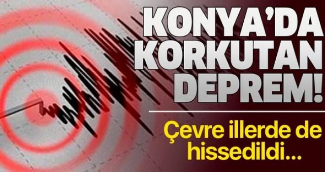 Konya'da 4.0 büyüklüğünde deprem!