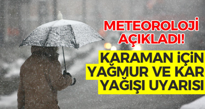 Meteoroloji'den Karaman'a Uyarı! Kar Yeniden Geliyor