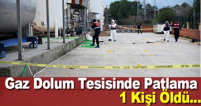 Antalya'da gaz dolum tesisindeki patlamada bir kişi öldü