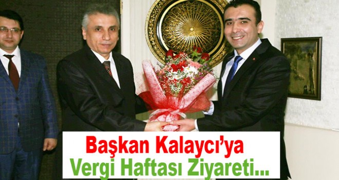 Başkan Kalaycı'ya vergi haftası ziyareti