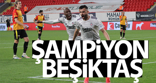 Süper Lig'de şampiyon Beşiktaş!