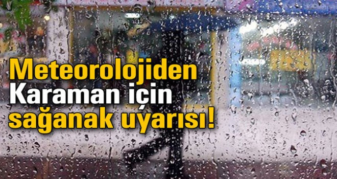 Karaman'da gök gürültülü sağanak bekleniyor