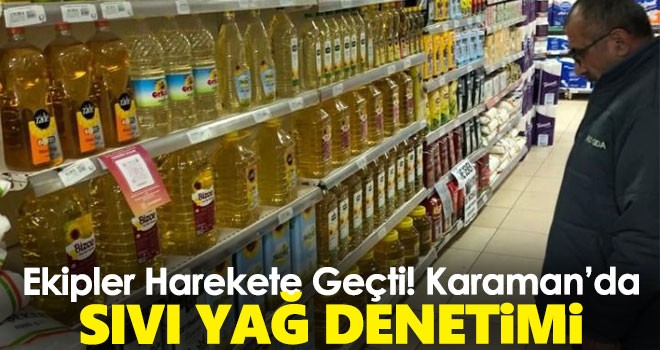 Karaman'da 'sıvı yağ' denetimi