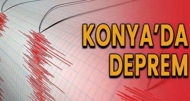 Konya'da deprem meydana geldi