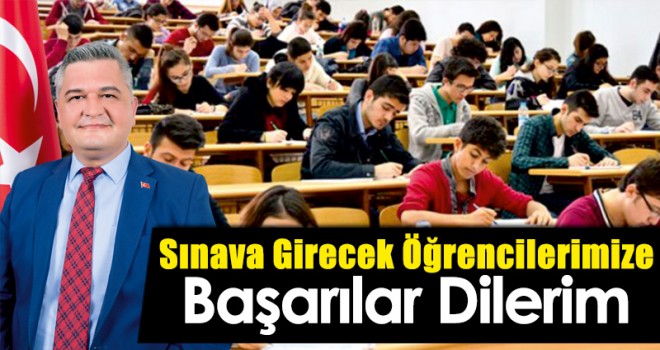 Sınava Girecek Öğrencilerimize Başarılar Dilerim