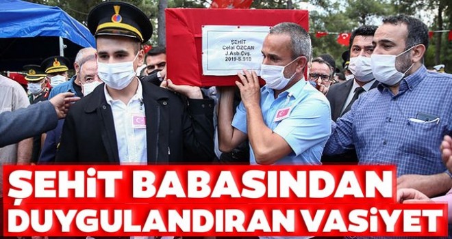 Şehit babasından gururlandıran vasiyet
