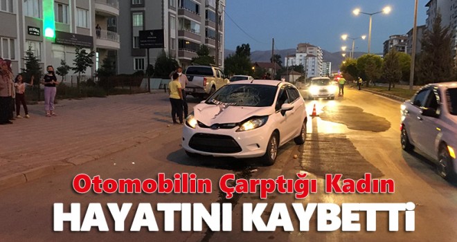 Otomobilin çarptığı kadın hayatını kaybetti
