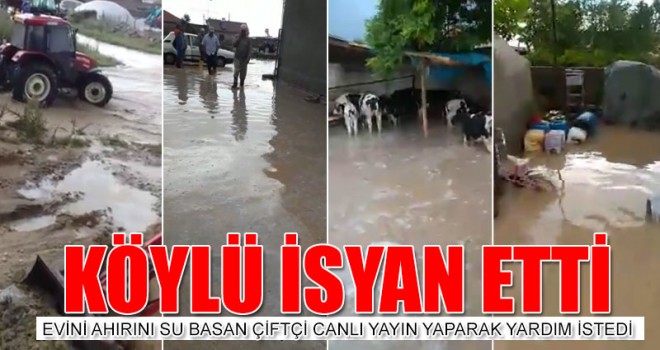 Evi ve Ahırını Su Basan Köylü İsyan Etti