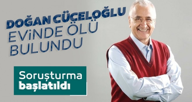 Doğan Cüceloğlu evinde ölü bulundu!