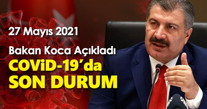 27 Mayıs koronavirüs tablosu! Vaka Sayılarında Son Durum