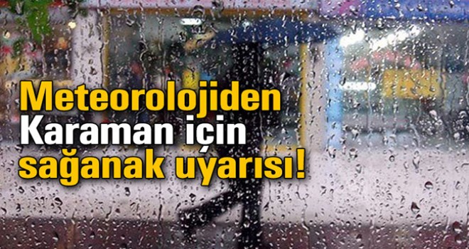 Karaman için sağanak uyarısı