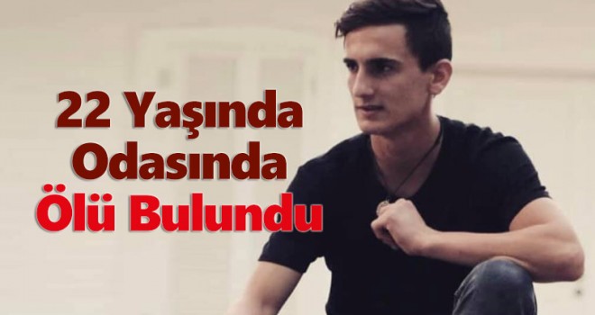 22 Yaşındaki Genç Odasında Ölü Bulundu