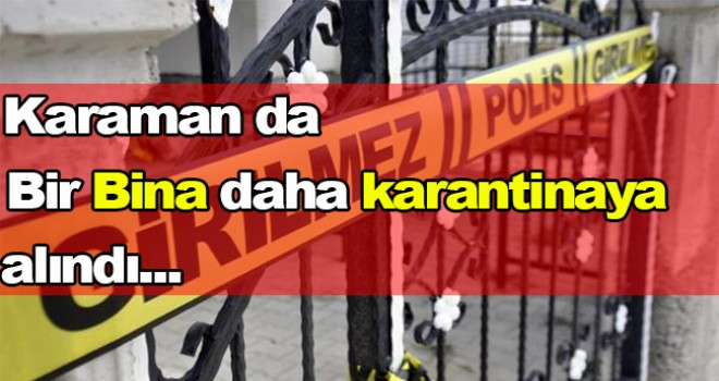 Karaman'da bir bina karantinaya alındı