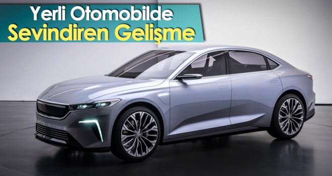 Yerli otomobil cephesinden sevindiren gelişme