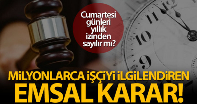 Cumartesi günleri yıllık izinden sayılacak mı?