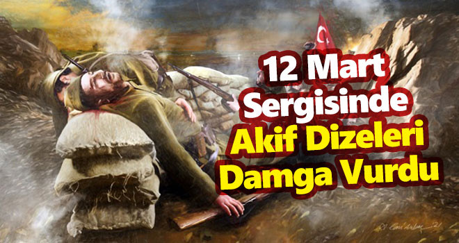 12 Mart Sergisine Akif Dizeleri Damga Vurdu