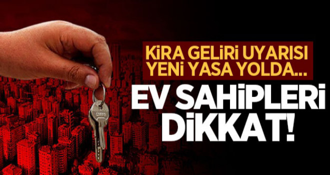 Ev sahipleri dikkat! Kira geliri uyarısı