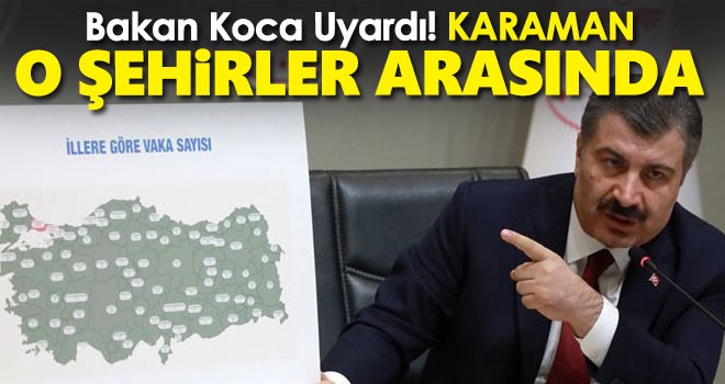 Bakan Koca'dan uyarı: Karaman o iller arasında