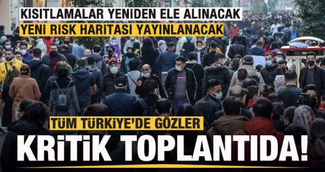 Tüm Türkiye'de gözler kritik toplantıda! Kısıtlamalar yeniden ele alınacak
