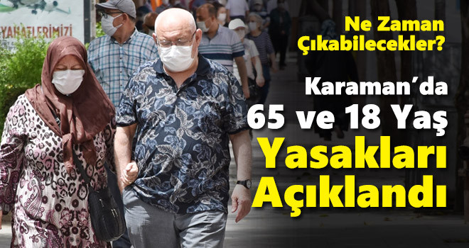 Karaman'da 65 ve 18 yaş yasakları açıklandı