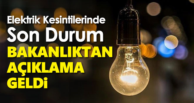 Çok sayıda ilde elektrik kesintileri yaşanıyor! Bakanlıktan son dakika açıklama geldi