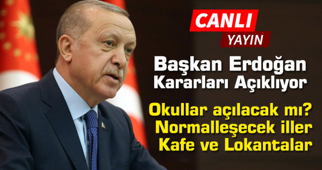 Okullar Açılacak mı? Kısıtlamalar Kalacak mı? Başkan Erdoğan Canlı Yayında