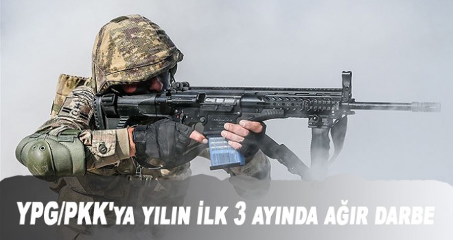 YPG/PKK'ya yılın ilk 3 ayında ağır darbe