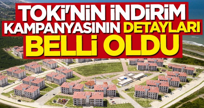 TOKİ'nin indirim kampanyasının detayları belli oldu