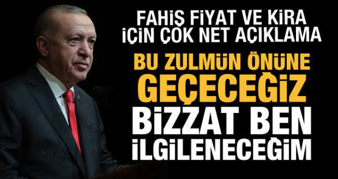 Erdoğan'dan fahiş fiyat ve kira açıklaması!