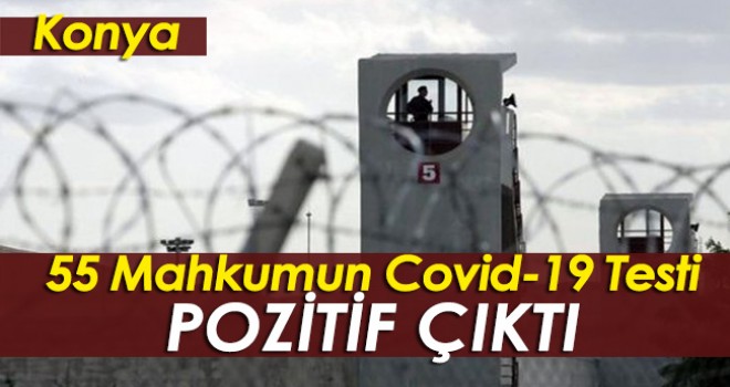 Cezaevinde 55 kişi covid-19 testi pozitif çıktı