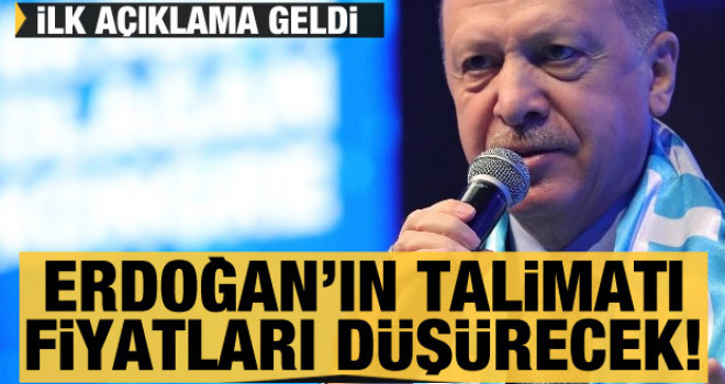 Açıklama geldi! Cumhurbaşkanı Erdoğan'ın talimatı fiyatları düşürecek